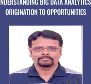 Understanding Big Data Analytics - Origination to Opportunities - Krishna Basudevan