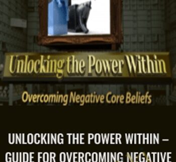 Unlocking the Power Within – Guide for Overcoming Negative Core Beliefs for Traders
