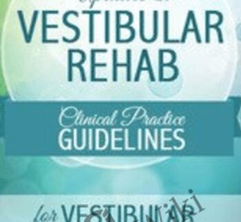 Updates in Vestibular Rehab: Clinical Practice Guidelines for Vestibular Hypofunction -  Colleen Sleik