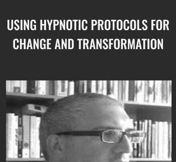 Using Hypnotic Protocols For Change and Transformation - Joseph Riggio