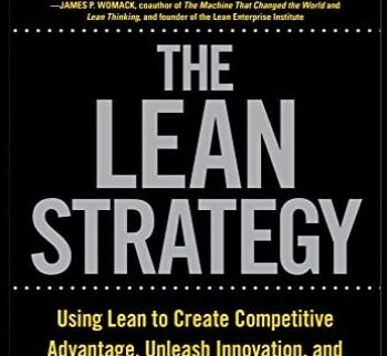 The Lean Strategy: Using Lean to Create Competitive Advantage, Unleash Innovation