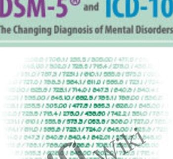 Using the DSM-5® and ICD-10: The Changing Diagnosis of Mental Disorders - Margaret L. Bloom