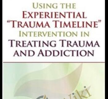Using the Experiential “Trauma Timeline” Intervention in Treating Trauma and Addiction - Tian Dayton