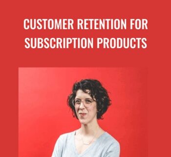 Customer Retention For Subscription Products – Val Geisler