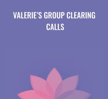 Valerie’s Group Clearing Calls - Valerie Pearson
