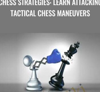 Chess Strategies: Learn Attacking Tactical Chess Maneuvers - Viktor Neustroev