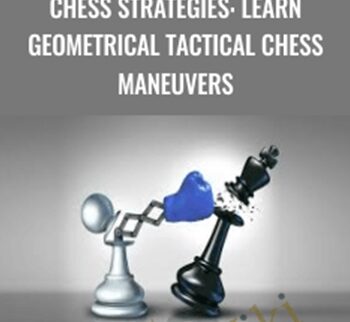 Chess Strategies: Learn Geometrical Tactical Chess Maneuvers - Viktor Neustroev