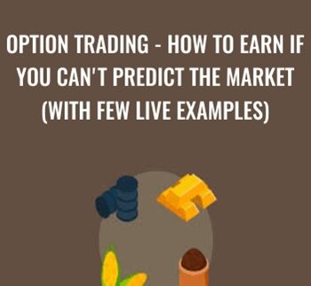 Option Trading - How To Earn If You Can't Predict The Market (With Few Live Examples) – Viktor Neustroev