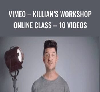 Vimeo – Killian’s Workshop Online Class – 10 Videos