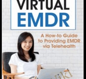 Virtual EMDR: A How-to Guide to Providing EMDR via Telehealth - Megan Howard