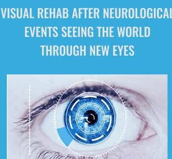 Visual Rehab After Neurological Events Seeing the World Through New Eyes