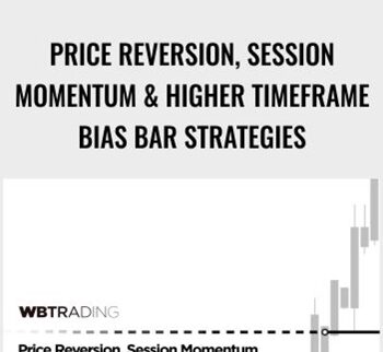 Price Reversion, Session Momentum & Higher Timeframe Bias Bar Strategies – WBTrading