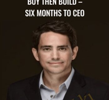 Buy Then Build – Six Months to CEO – Walker Deibel