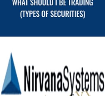 What Should I Be Trading (Types of Securities) - Niravana Systems