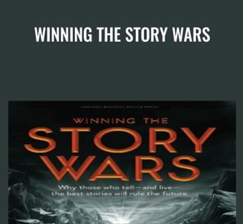 Winning the Story Wars: Why Those Who Tell (and Live) the Best Stories Will Rule the Future - Jonah Sachs