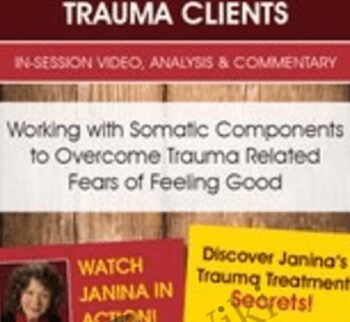 Working with Somatic Components to Overcome Trauma Related Fears of Feeling Good - Janina Fisher