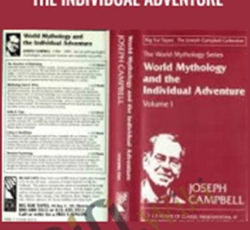 World Mythology And The Individual Adventure – Joseph Campbell