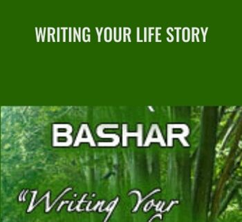 Writing Your Life Story - Bashar