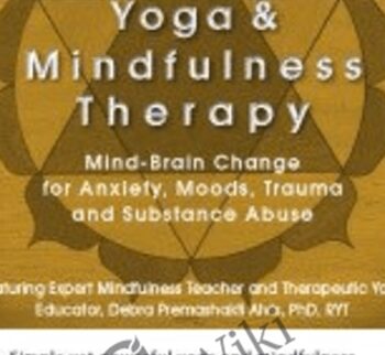 Yoga and Mindfulness: Mind-Brain Change for Anxiety, Moods, Trauma and Substance Abuse - C. Alexander & Annellen M. Simpkins