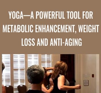 Yoga—A Powerful Tool for Metabolic Enhancement, Weight Loss and Anti-Aging - Megan Scott