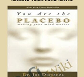 You Are the Placebo – Making Your Mind Matte – Dr. Joe Dispenza