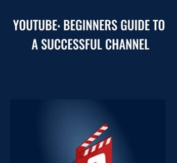 Youtube: Beginners Guide To A Successful Channel