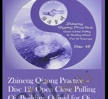 Zhineng Qigong Practice – Disc 12/ Open Close Pulling Qi, Building Qifield For Qi Therapy – Yuan Tze Ren Xue