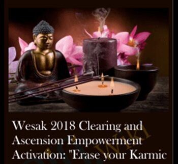 Wesak 2018 Clearing and Ascension Empowerment Activation: "Erase your Karmic Records"