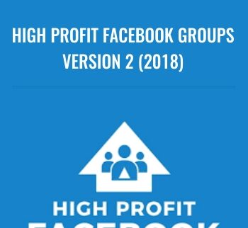 High Profit Facebook Groups Version 2 (2018)
