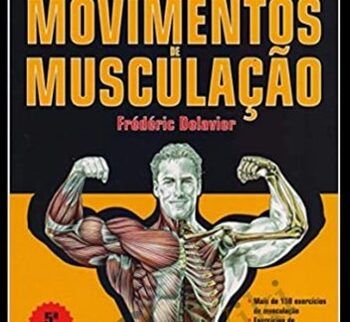 Guia Dos Movimentos De Muscula - Frédéric Delavier