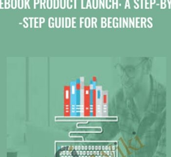 eBook Product Launch: A Step-by-Step Guide for Beginners - John Shea