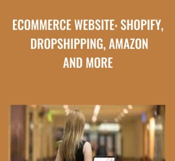 eCommerce Website: Shopify, Dropshipping, Amazon And More