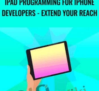 IPad Programming For IPhone Developers – Extend Your Reach – NIck Walter