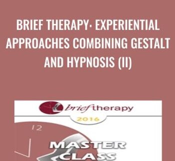 Brief Therapy: Experiential Approaches Combining Gestalt and Hypnosis (II) - Jeffrey Zeig & Erving Polster