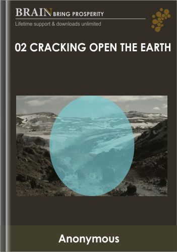 02 – Cracking Open The Earth