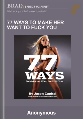 77 Ways To Make Her Want To Fuck You – Jason Capital