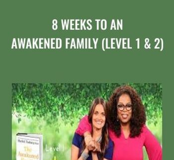 8 Weeks To An Awakened Family (Level 1 & 2) - Shefali Tsabary