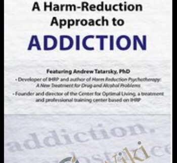 A Harm-Reduction Approach To Addictions – Andrew Tatarsky