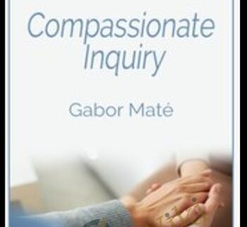 Compassionate  Inquiry – Gabor Maté