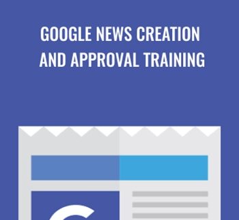 Google News Creation and Approval Training - Holly Starks
