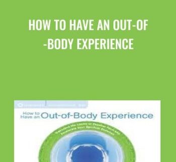 How To Have An Out-of-Body Experience – William Buhlman