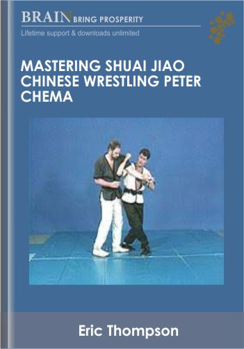 Mastering Shuai Jiao Chinese Wrestling Peter Chema