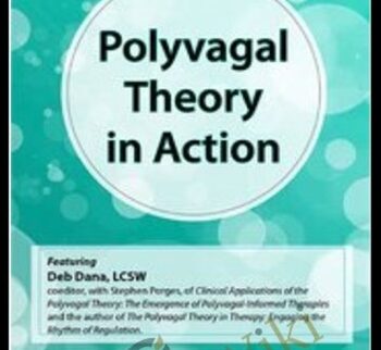 Polyvagal Theory in Action - Deb Dana