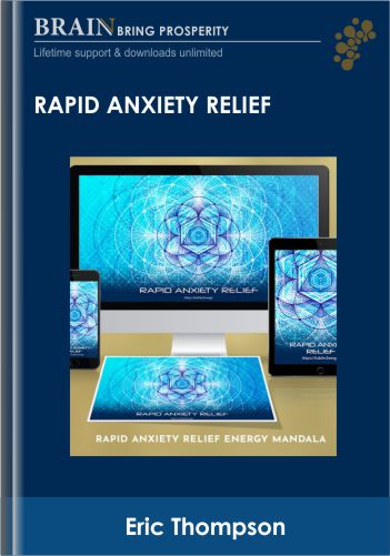 Rapid Anxiety Relief – Eric Thompson