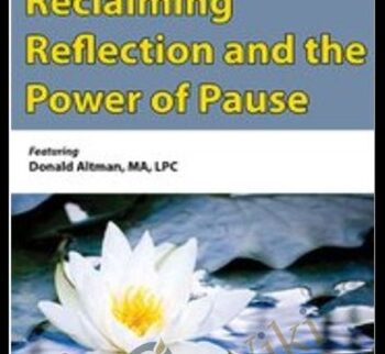 Reclaiming Reflection And The Power Of Pause – Donald Altman