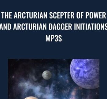 The Arcturian Scepter of Power and Arcturian Dagger Initiations mp3s