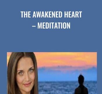 The Awakened Heart – Meditation - Dr. Shefali Tsabary