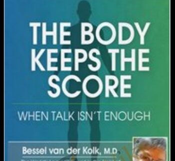 The Body Keeps the Score: When Talk Isn’t Enough - Bessel van der Kolk