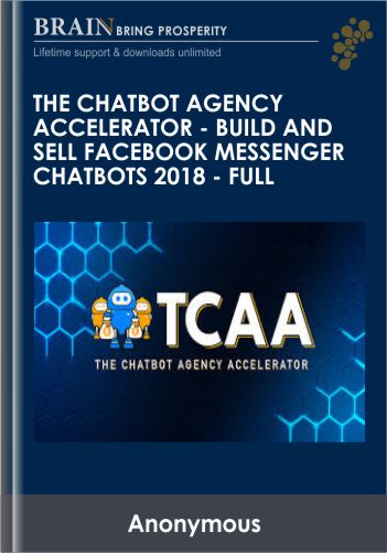 The Chatbot Agency Accelerator – Build And Sell Facebook Messenger Chatbots 2018 – Full