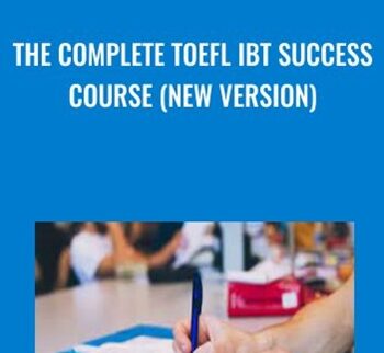 The Complete TOEFL iBT Success Course (NEW VERSION)